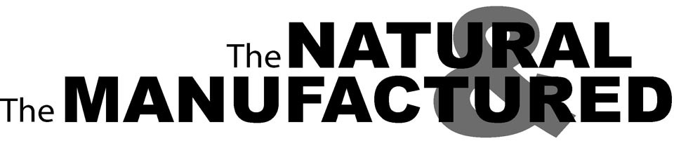 The Natural & Manufactured